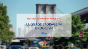 Best Brooklyn Bridge Luggage Storage Service and Mini-Guide to the Area